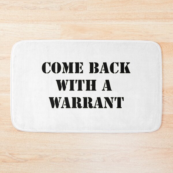 Item preview, Come Back With A Warrant. Fun Design WallsOfFame designed and sold by WallsOfFameAust.