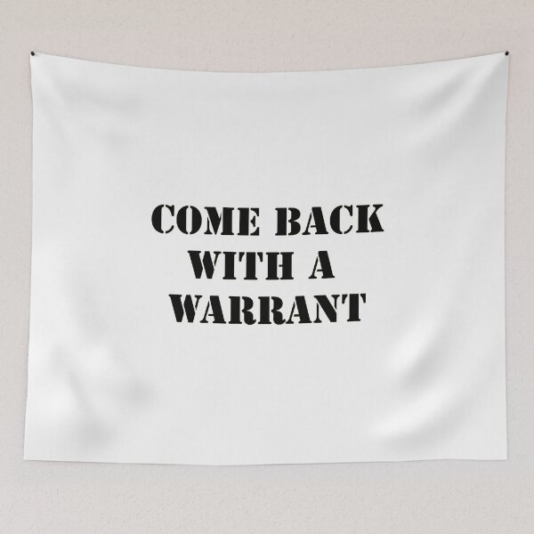 Item preview, Come Back With A Warrant. Fun Design WallsOfFame designed and sold by WallsOfFameAust.