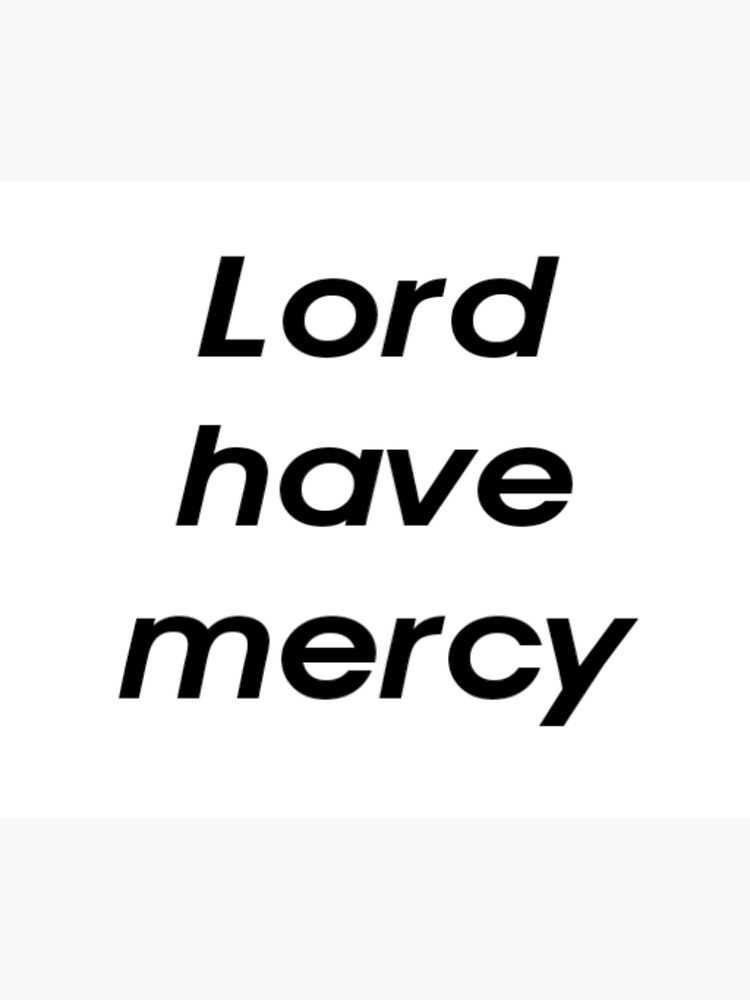Póster Lord Have Mercy De Andreavfo Redbubble