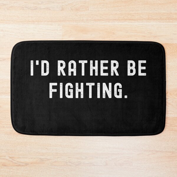 Item preview, I'd Rather Be Fighting - Funny Quote designed and sold by m95sim.