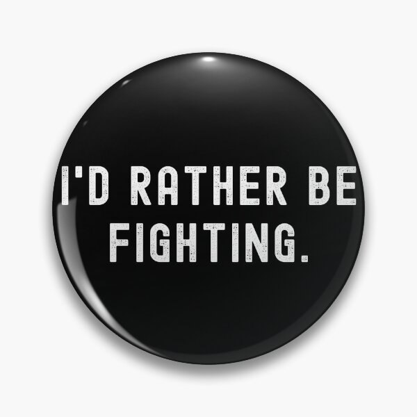 Item preview, I'd Rather Be Fighting - Funny Quote designed and sold by m95sim.