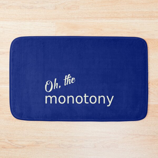 Item preview, Oh The Monotony designed and sold by HappySchnapper.