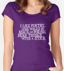 I like poetry, long walks on the beach and poking dead things with a stick Women's Fitted Scoop T-Shirt
