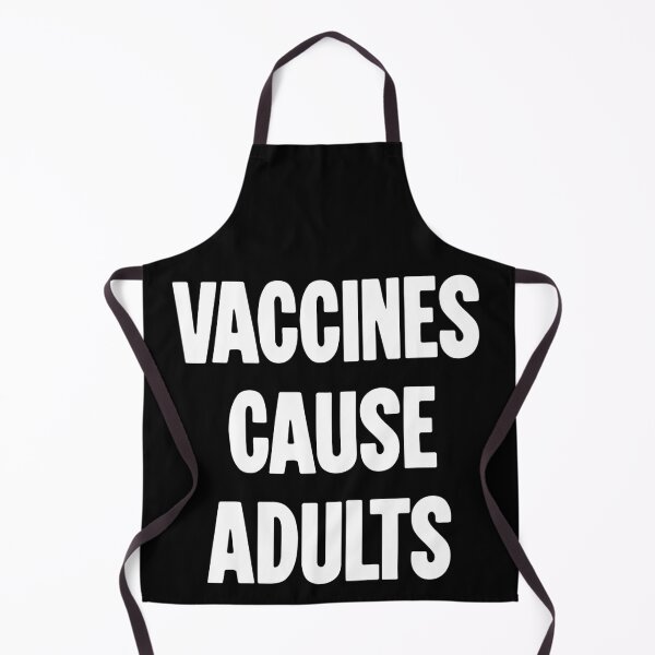 Item preview, Vaccines Cause Adults designed and sold by Good-Looking Corpse.