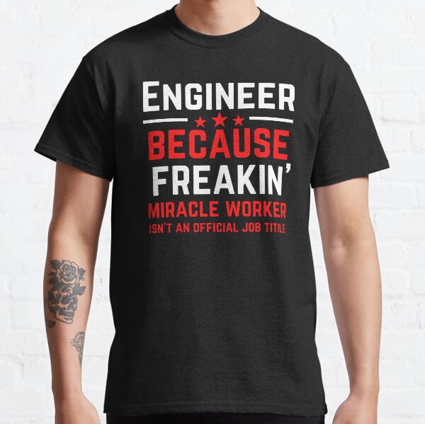 Item preview, Engineer because freakin' miracle worker isn't an official job title designed and sold by Arbaz.