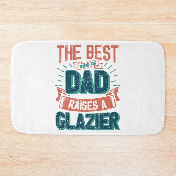 Item preview, This Great Gifts For Dad From Daughter - The Best Kind Of Dad Raises a Glazier - Unique gift for him your Father or Husband designed and sold by Orange Pieces.