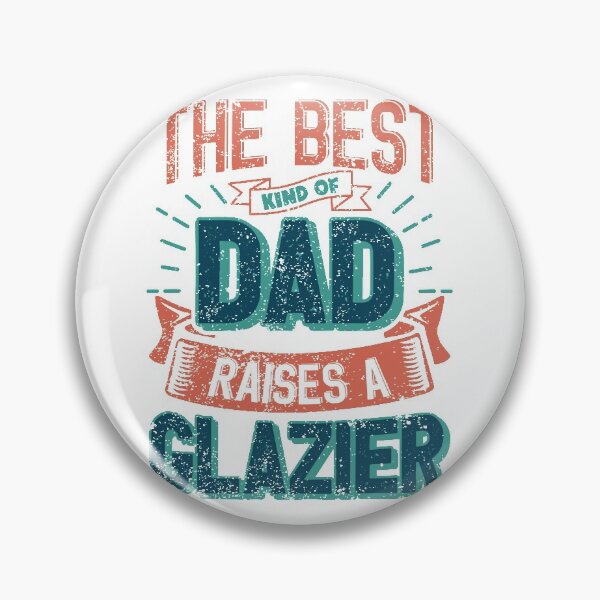 Item preview, This Great Gifts For Dad From Daughter - The Best Kind Of Dad Raises a Glazier - Unique gift for him your Father or Husband designed and sold by Orange Pieces.