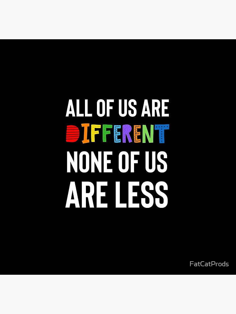 Disover All of us are different. None of us are less. | Pin