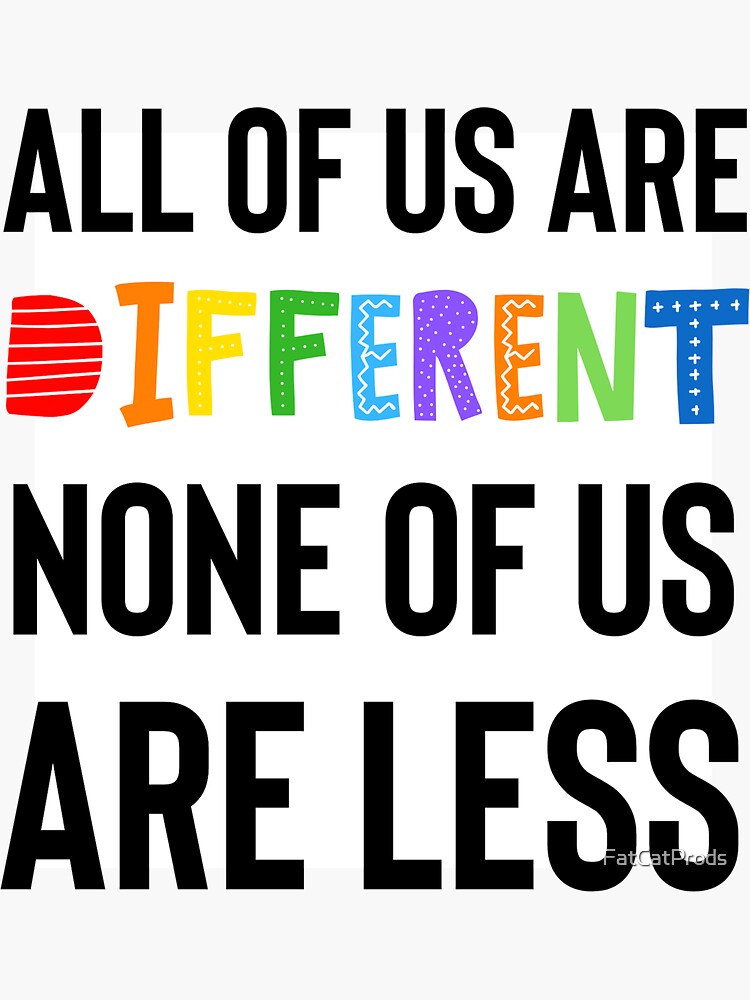 all-of-us-are-different-none-of-us-are-less-sticker-for-sale-by