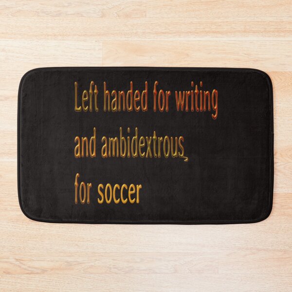 Item preview,  LEFT HANDED FOR WRITING AMBIDEXTROUS FOR SOCCER - INTERNATIONAL LEFTHANDERS DAY designed and sold by Ralek.