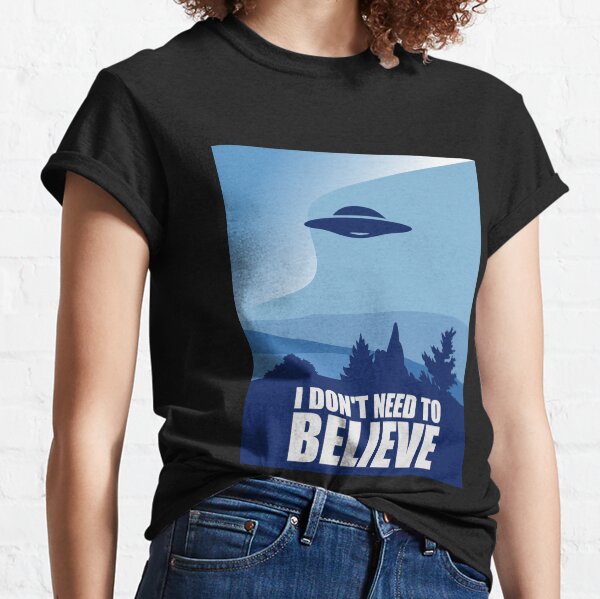 I don't need to believe Classic T-Shirt