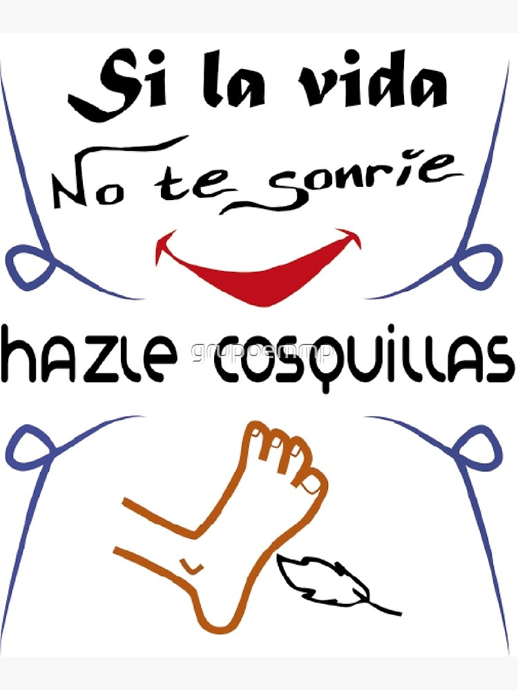 Si La Vida No Te Sonrie Hazle Cosquillas Canvas Print By Grupoemmp Redbubble 4412