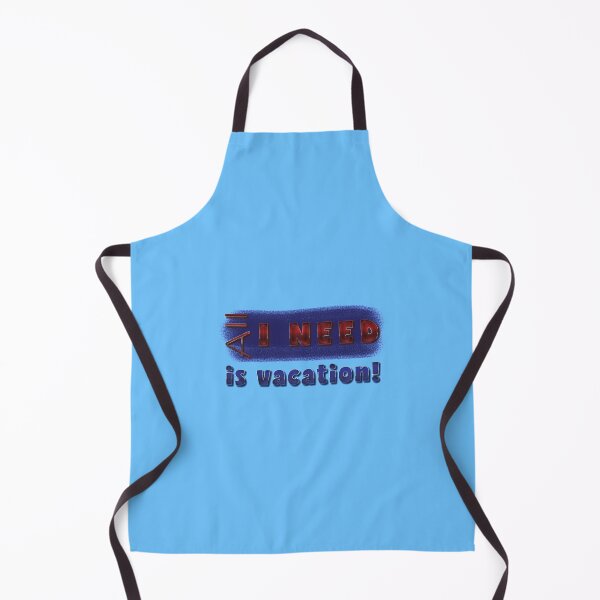 Item preview, All I need is vacation! designed and sold by Richter-20.