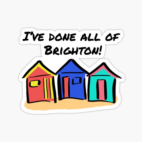 I've Done All of Brighton Sticker