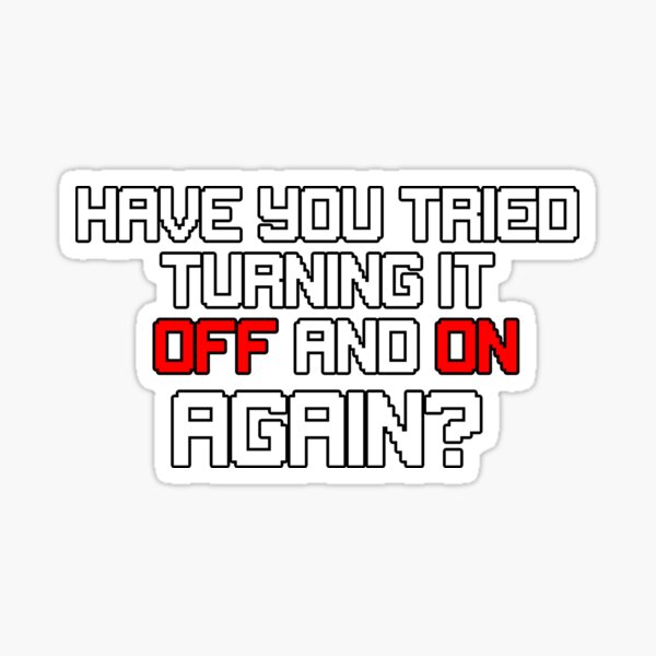 Relatable IT quote Sticker