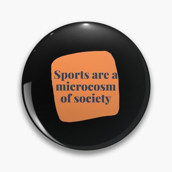 Item preview, Sports Are A Microcosm Of Society. designed and sold by Aminovak.