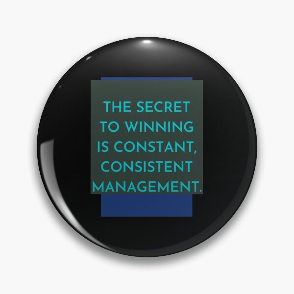 Item preview, The Secret To Winning Is Constant, Consistent Management. designed and sold by Aminovak.