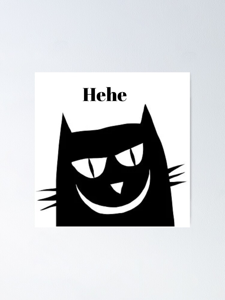 Hehe Cat Poster For Sale By Coolyouthclan Redbubble 4496