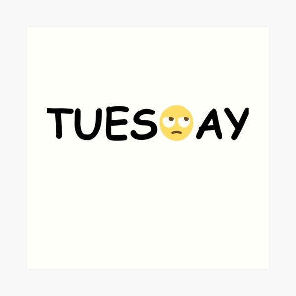 "Tuesday Emoji Design" Art Print by ScrappyDesigns Redbubble