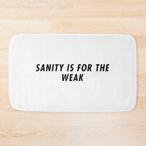 Item preview, SANITY IS FOR THE WEAK designed and sold by WarGear.