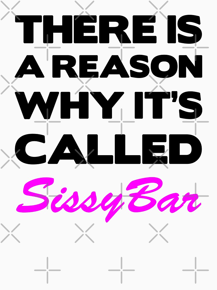 There is a reason why its called Sissybar by Fitbys
