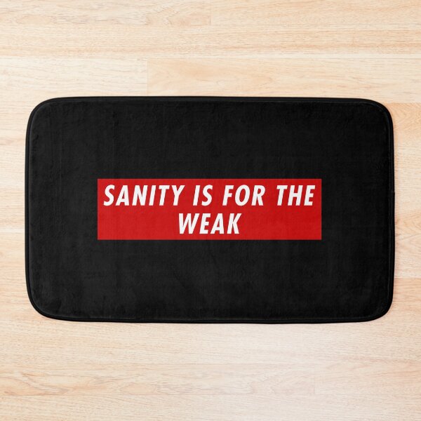 Item preview, SANITY IS FOR THE WEAK designed and sold by WarGear.