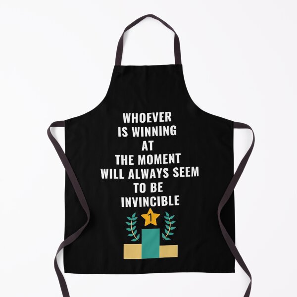 Item preview, Whoever Is Winning At The Moment Will Always Seem To Be Invincible. designed and sold by Aminovak.