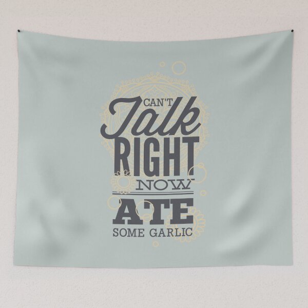 Item preview, Can't talk right now, ate some garlic - Funny humorous person Gift designed and sold by Teenation9.