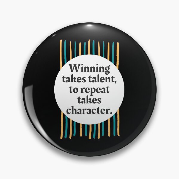 Item preview, Winning Takes Talent, To Repeat Takes Character. designed and sold by Aminovak.