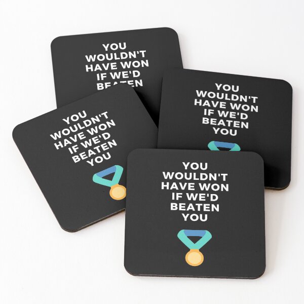 Item preview, You Wouldn't Have Won If We'd Beaten You. designed and sold by Aminovak.