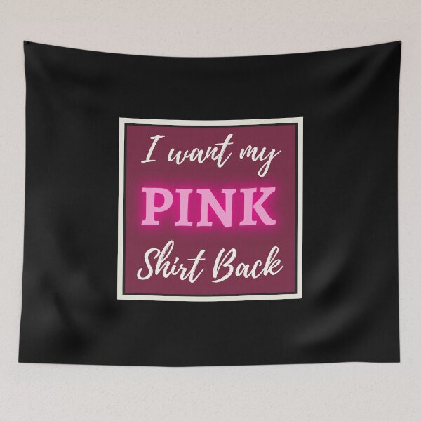 Item preview, I Want My Pink Shirt Back. designed and sold by shirtdan.