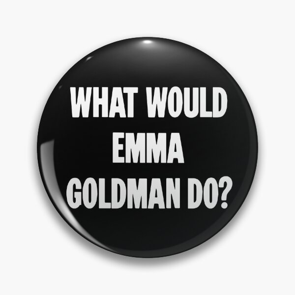 Item preview, What Would Emma Goldman Do? designed and sold by Good-Looking Corpse.
