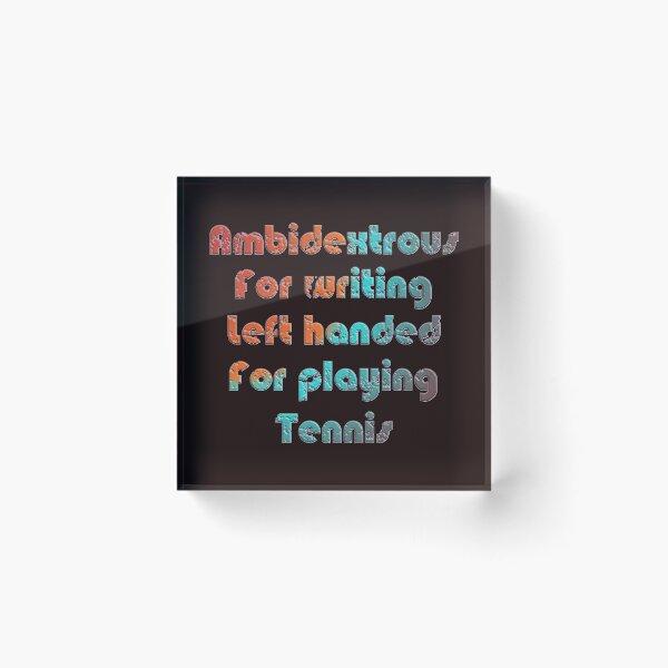 Item preview, AMBIDEXTROUS FOR WRITING LEFT HANDED FOR PLAYING TENNIS - INTERNATIONAL LEFTHANDERS DAY designed and sold by Ralek.