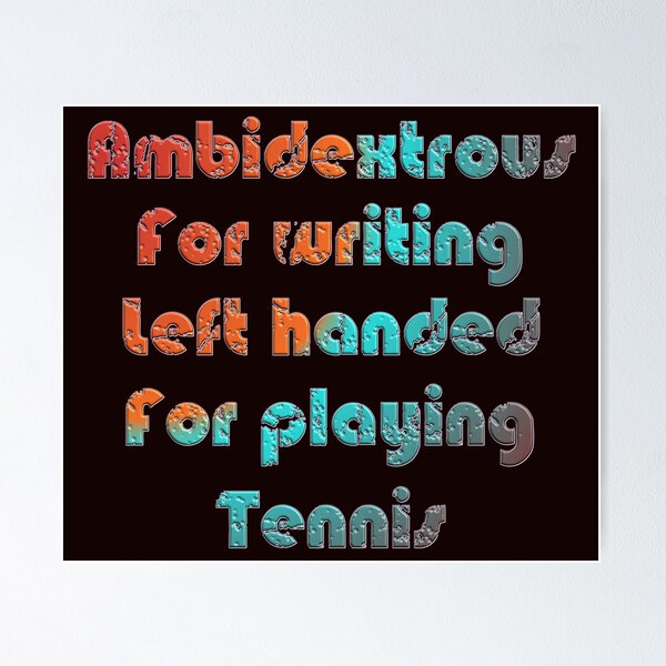 Item preview, AMBIDEXTROUS FOR WRITING LEFT HANDED FOR PLAYING TENNIS - INTERNATIONAL LEFTHANDERS DAY designed and sold by Ralek.
