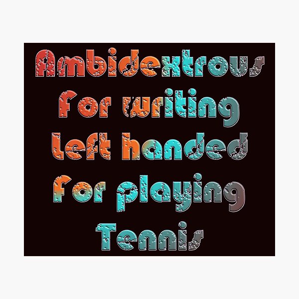 Item preview, AMBIDEXTROUS FOR WRITING LEFT HANDED FOR PLAYING TENNIS - INTERNATIONAL LEFTHANDERS DAY designed and sold by Ralek.