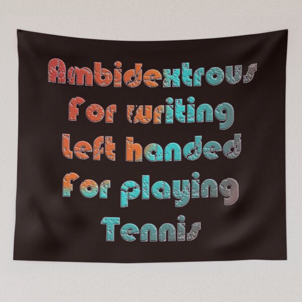 Item preview, AMBIDEXTROUS FOR WRITING LEFT HANDED FOR PLAYING TENNIS - INTERNATIONAL LEFTHANDERS DAY designed and sold by Ralek.
