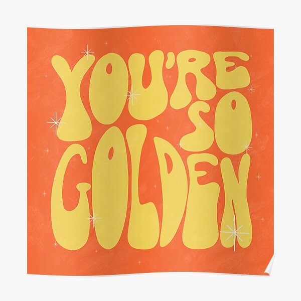 You're So Golden Poster