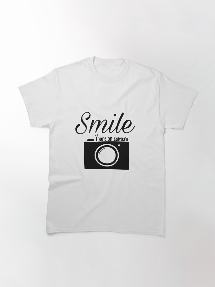 Alternate view of Smile you are on camera Classic T-Shirt