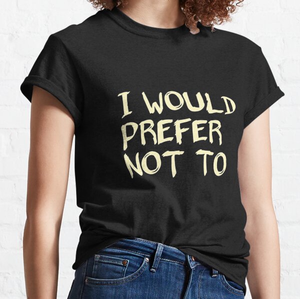 Vista previa del artículo con la obra «Camiseta clásica Preferiría no hacerlo», diseñado y vendido por Ryn2020.
