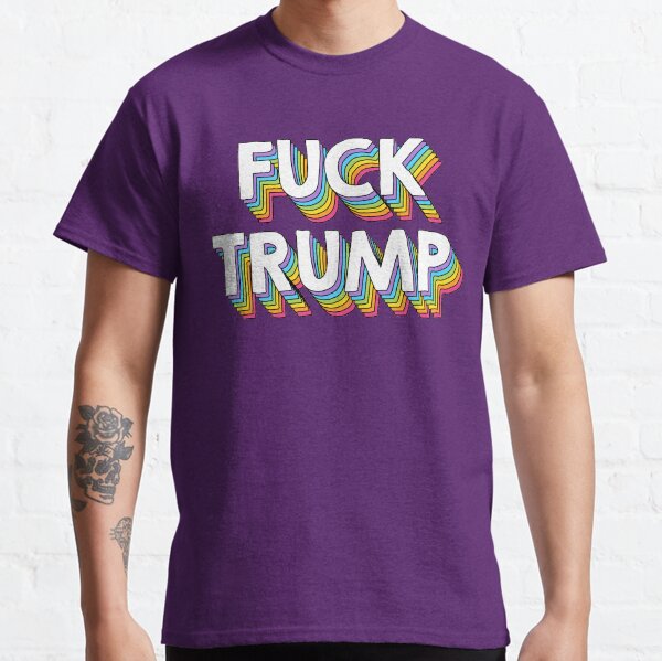 Fuck Trump Classic T-Shirt