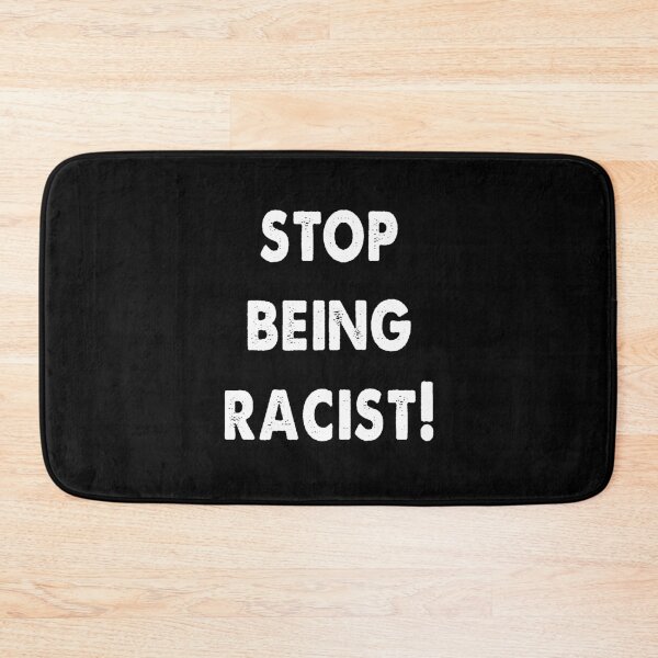 Item preview, Stop Being Racist designed and sold by Kathrine2302.