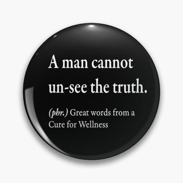 Item preview, A man cannot un-see the truth.  (phr) Great words from a Cure for Wellness designed and sold by WhisperedLife.