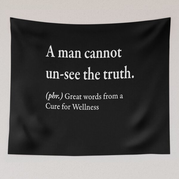 Item preview, A man cannot un-see the truth.  (phr) Great words from a Cure for Wellness designed and sold by WhisperedLife.