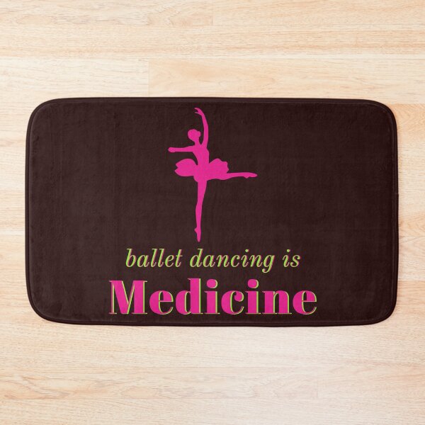Item preview, ballet dancing is medicine designed and sold by doctors-apparel.