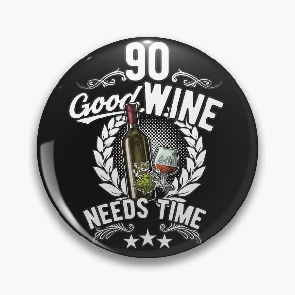 Item preview, 90 years - good wine needs time designed and sold by Cutebutfunny.