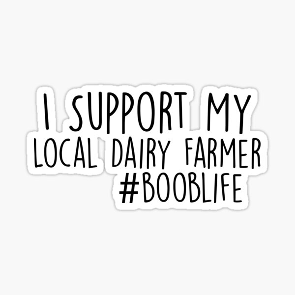 Download I Support My Local Dairy Farmer Breastfeeding Or Toddler Eat Local Breastfed Baby Bodysuit Or Kids Novelty Design Sticker By Akmloza Redbubble