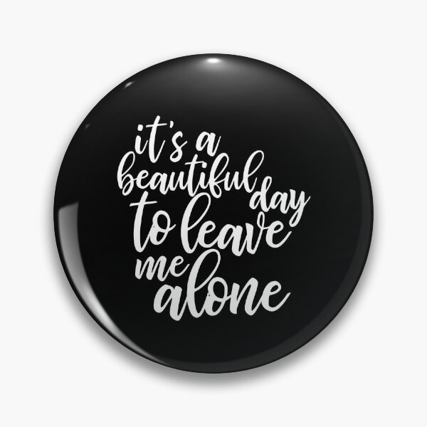 Item preview, It's a beautiful day to leave me alone - funny introvert slogan designed and sold by kapotka.