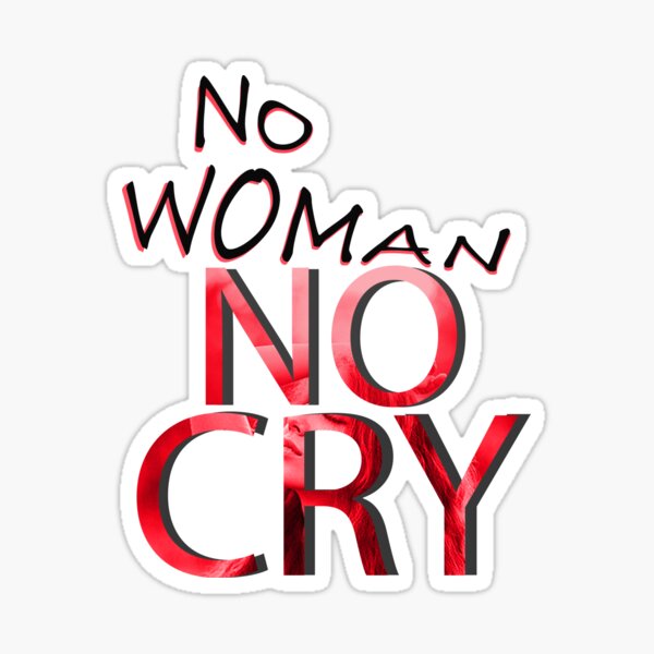 No Woman No Cry - No Woman No Cry - Sticker