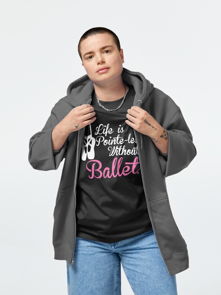 Discover Life is Pointe-less without Ballet Classic T-Shirt