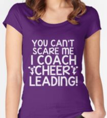 You Can't Scare Me, I Coach Cheerleading Women's Fitted Scoop T-Shirt